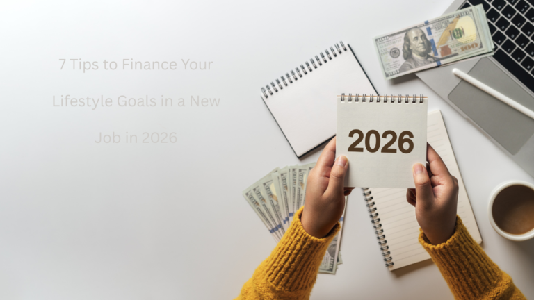 7 Tips to Finance Your Lifestyle Goals in a New Job in 2026