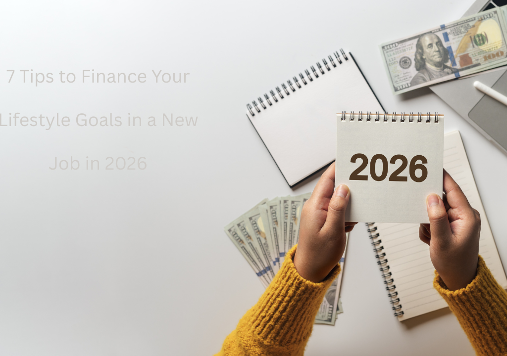7 Tips to Finance Your Lifestyle Goals in a New Job in 2026
