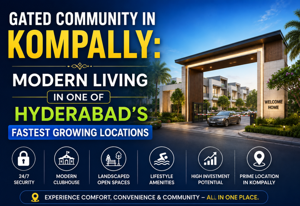 Gated Community in Kompally: Modern Living in One of Hyderabad’s Fastest Growing Locations