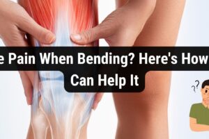 Knee Pain When Bending