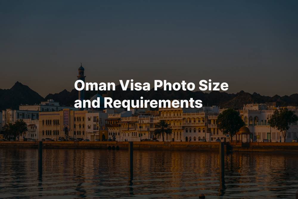 Oman Visa Photo Size